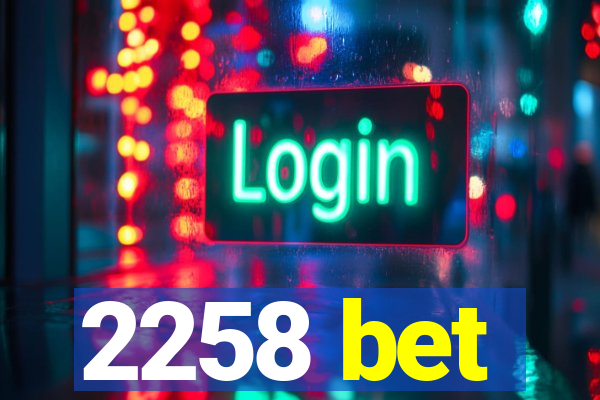 2258 bet